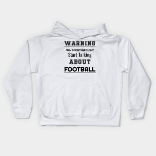 Warning may spontaneously start talking about Football T-Shirt Kids Hoodie